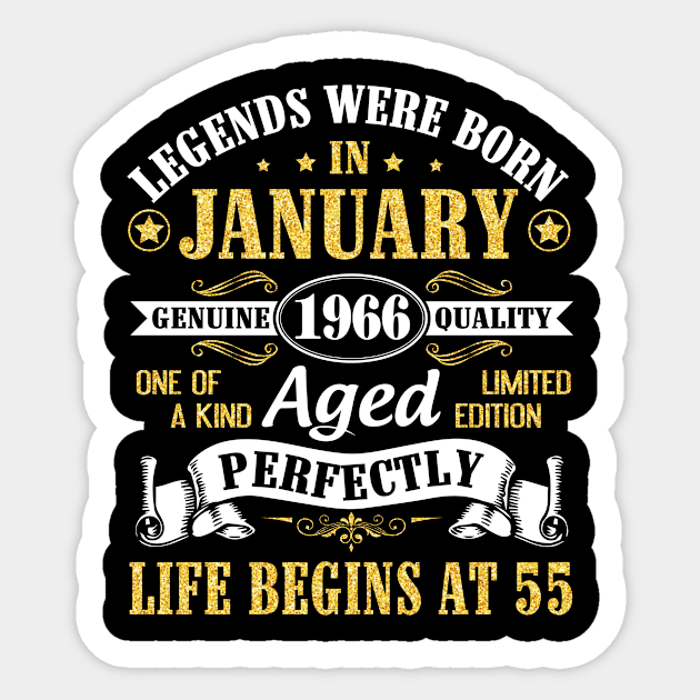 Legends Were Born In January 1966 Genuine Quality Aged Perfectly Life Begins At 55 Years Birthday Sticker by DainaMotteut